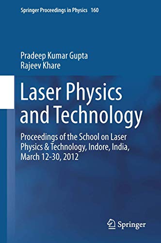 Beispielbild fr Laser Physics and Technology. Proceedings of the School on Laser Physics & Technology, Indore, India, March 12-30, 2012. zum Verkauf von Antiquariat im Hufelandhaus GmbH  vormals Lange & Springer