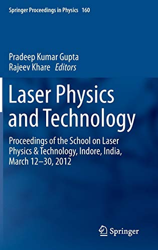 Stock image for Laser Physics and Technology. Proceedings of the School on Laser Physics & Technology, Indore, India, March 12-30, 2012. for sale by Antiquariat im Hufelandhaus GmbH  vormals Lange & Springer