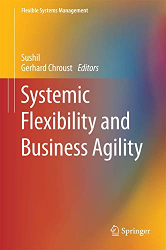 9788132221500: Systemic Flexibility and Business Agility (Flexible Systems Management)