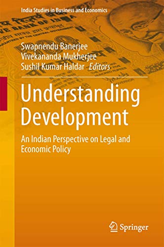 9788132224549: Understanding Development: An Indian Perspective on Legal and Economic Policy (India Studies in Business and Economics)