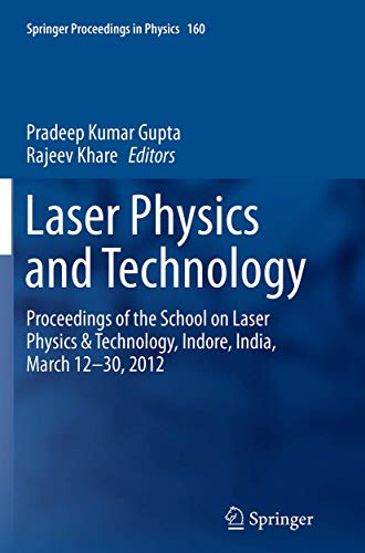 Stock image for Laser Physics and Technology: Proceedings of the School on Laser Physics & Technology, Indore, India, March 12-30, 2012 (Springer Proceedings in Physics, 160) for sale by Ria Christie Collections