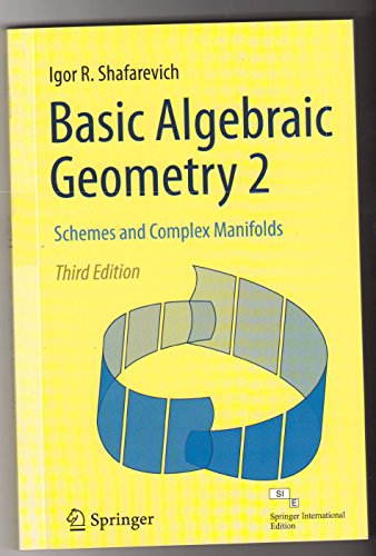 9788132231059: BASIC ALGEBRAIC GEOMETRY 2: SCHEMES AND COMPLEX MANIFOLDS, 3RD EDITION [Paperback] [Jan 01, 2014] SHAFAREVICH IGOR R.