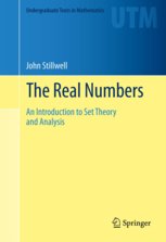 9788132231493: REAL NUMBERS: AN INTRODUCTION TO SET THEORY AND ANALYSIS [Paperback] [Jan 01, 2015] STILLWELL JOHN