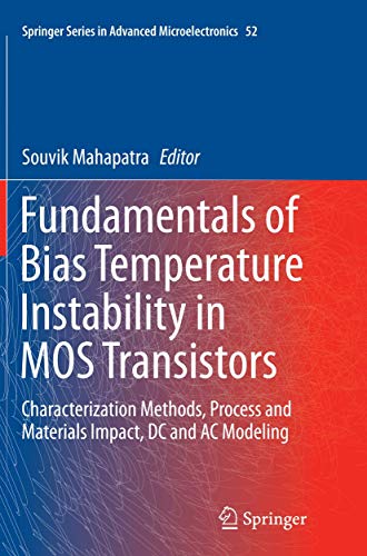 Stock image for Fundamentals of Bias Temperature Instability in MOS Transistors: Characterization Methods, Process and Materials Impact, DC and AC Modeling (Springer Series in Advanced Microelectronics, 52) for sale by Book Deals