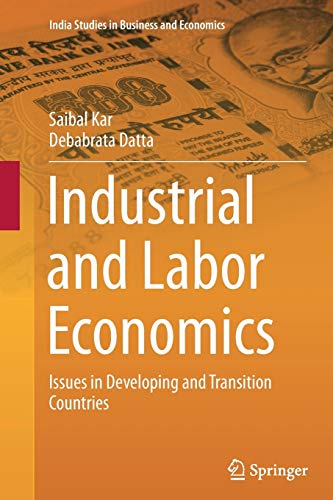 Imagen de archivo de Industrial and Labor Economics: Issues in Developing and Transition Countries (India Studies in Business and Economics, 25) a la venta por Lucky's Textbooks