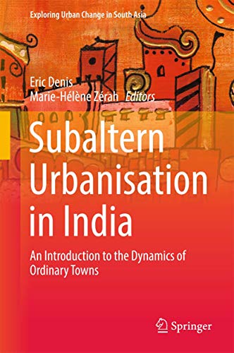 Stock image for Subaltern Urbanisation in India: An Introduction to the Dynamics of Ordinary Towns for sale by THE SAINT BOOKSTORE