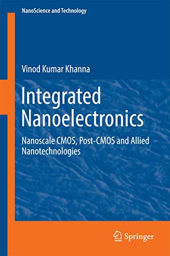 9788132236238: Integrated Nanoelectronics: Nanoscale CMOS, Post-CMOS and Allied Nanotechnologies (NanoScience and Technology)
