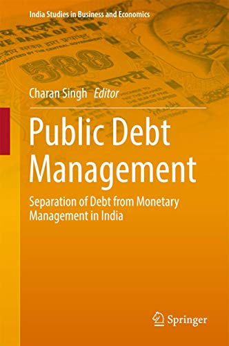 9788132236474: Public Debt Management: Separation of Debt from Monetary Management in India (India Studies in Business and Economics)