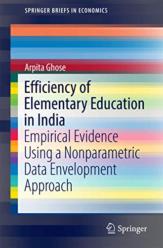 Stock image for Efficiency of Elementary Education in India: Empirical Evidence Using a Nonparametric Data Envelopment Approach (SpringerBriefs in Economics) for sale by Lucky's Textbooks