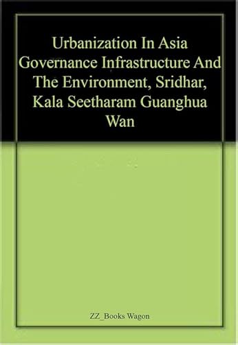 Beispielbild fr URBANIZATION IN ASIA: Governance, Infrastructure and the Environment zum Verkauf von Books in my Basket