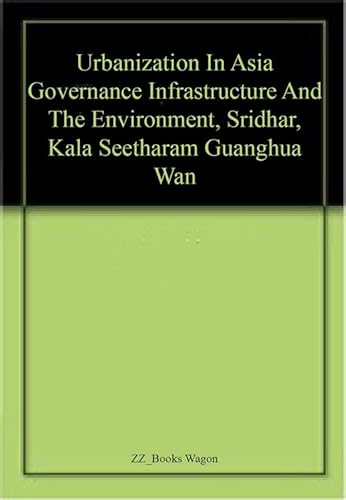 Stock image for URBANIZATION IN ASIA: Governance, Infrastructure and the Environment for sale by Books in my Basket