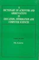 A Dictionary of Acronyms & Abbreviations in Education, Computer and Information Sciences