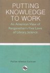 Imagen de archivo de Putting Knowledge to Work : An American View of Ranganathans a la venta por Books in my Basket