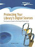 Stock image for Protecting Your Library's Digital Sources for sale by Majestic Books