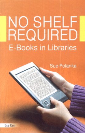 Stock image for No Shelf Required: E Books in Libraries for sale by Books Puddle