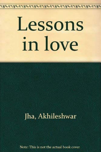 Lessons in Love (9788170010388) by Akhileshwar Jha