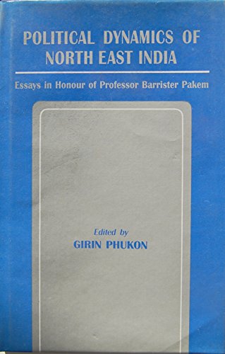 Beispielbild fr Political Dynamics of North East India: Essays in Honour of Professor Barrister Pakem zum Verkauf von Vedams eBooks (P) Ltd