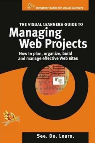 Imagen de archivo de The Visual Learners Guide to Managing Web Projects a la venta por Books in my Basket