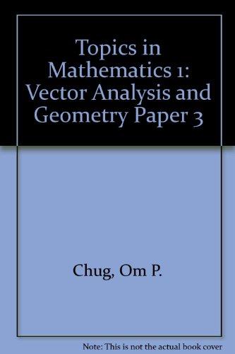 Topics in Mathematics 1: Vector Analysis and Geometry Paper 3 (9788170086581) by Chug, Om P.; Parkash, Kulbhushan; Dahiya, R.S.