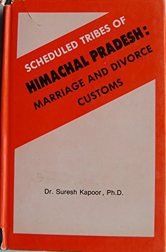 Scheduled tribes of Himachal Pradesh: Marriage and divorce customs (9788170130925) by Kapur, Suresh