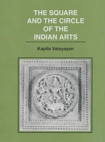 The Square and the Circle of the Indian Arts (9788170173625) by Kapila Vatsyayan