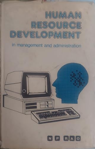 Stock image for Human Resource Development in Management and Administration: A Scientific Understanding & Harnessing of Human Faculties for sale by Books in my Basket