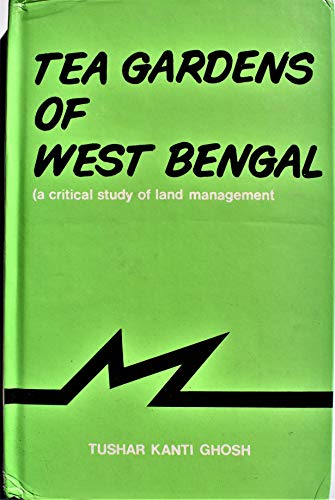 Tea gardens of West Bengal: A critical study of land management (9788170184683) by Ghosh, Tushar Kanti