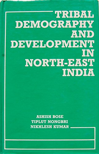 Tribal demography and development on north-east India (9788170185680) by Tiplut Nongbri & Nikhlesh Kumar Bose, Ashish