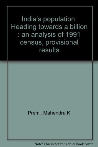 Stock image for Indias Population: Heading Towards A Billion: An Analysis of 1991 Census Provisional Results for sale by Books in my Basket