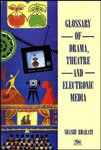 Glossary of Drama, Theatre and Electronic Media