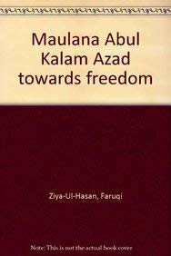 9788170189268: Maulana Abul Kalam Azad Towards Freedom