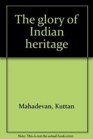 The Glory of Indian Heritage (9788170189749) by Kuttan Mahadevan And V.K.Madhavan Kutty