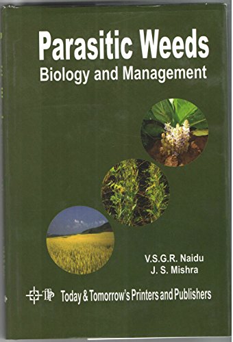 9788170194903: Parasitic Weeds : Biology and Management [Hardcover] [Jul 06, 2014] V. S. G. R. Naidu & J. S. Mishra [Hardcover] [Jan 01, 2017] V. S. G. R. Naidu & J. S. Mishra