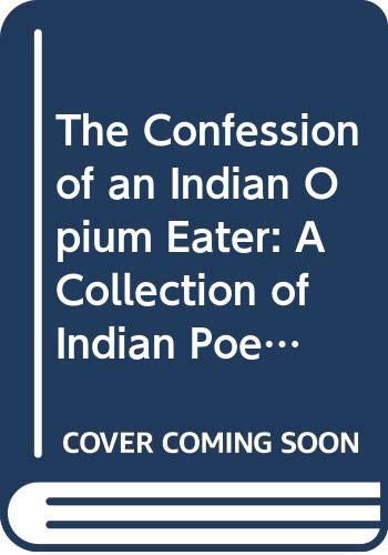 9788170196006: Confession of an Indian Opium Eater: A Collection of Indian Poems in English (PB)