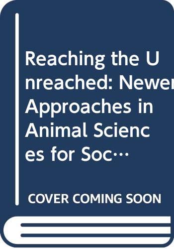 Stock image for Reaching the Unreached: Newer Approches in Animal Sciences for Socio-Economic Upliftment for sale by Books Puddle