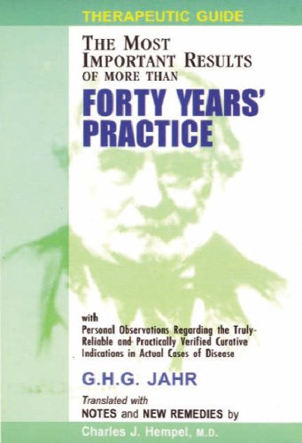 Therapeutic Guide: Forty Years of Practice. The Most Important Results of more than Forty Years' ...