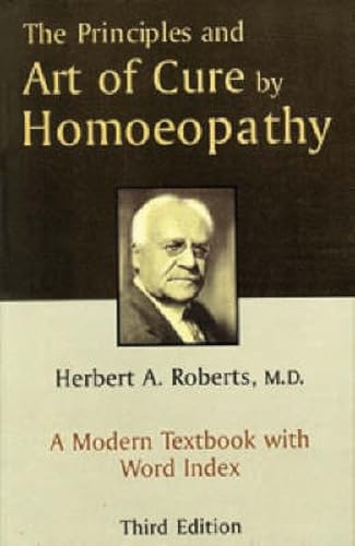 The Principles and Art of Cure By Homoeopathy. A Modern Textbook.