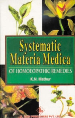 Beispielbild fr Systematic Materia Medica of Homoeopathic Remedies Mathur, K. N. zum Verkauf von online-buch-de