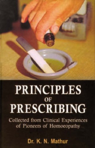 Beispielbild fr Principles of Prescribing: Clinical Experiences of Pioneers of Homeopathy zum Verkauf von Reuseabook