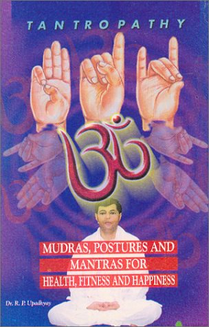 Stock image for Tantropathy: Mudras, Postures and Mantras for Health, Fitness and Happiness for sale by Book Express (NZ)