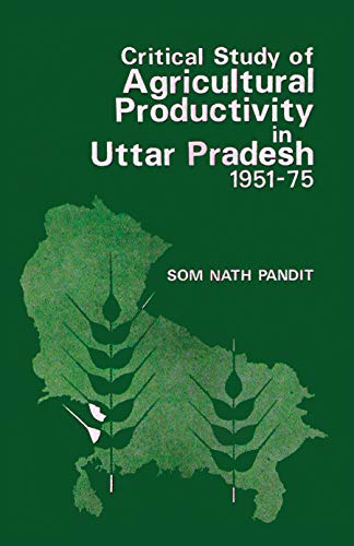 Beispielbild fr Critical Study of Agricultural Productivity in Uttar Pradesh 1951-1975 zum Verkauf von Books Puddle
