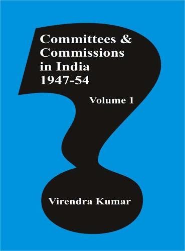 Committees and Commission in India 1947-54, Volume 1