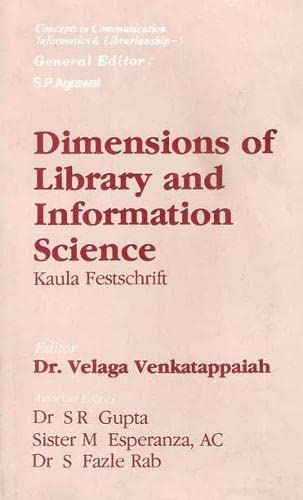 Stock image for DIMENSIONS OF LIBRARY AND INFORMATION SCIENCE: KAULA FESTSCHRIFT. PAPERS CONTRIBUTED IN HONOUR OF PROF. P.N. KAULA ON HIS SIXTY-FIRST BIRTHDAY [HARDBACK] for sale by Prtico [Portico]