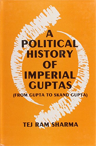 9788170222514: A Political History of the Imperial Guptas: From Gupta to Skandagupta