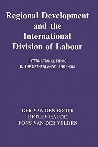 Stock image for Regional Development and the International Division of Labour: International Firms in the Netherlands and India for sale by Wonder Book