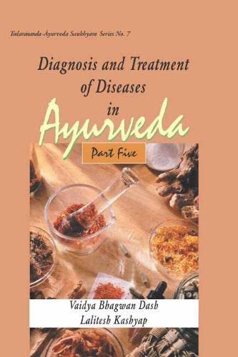 9788170223481: Diagnosis and Treatment of Diseases in Ayurveda: 5 (TODARANANDA-AYURVEDA SAUKHYAM SERIES)