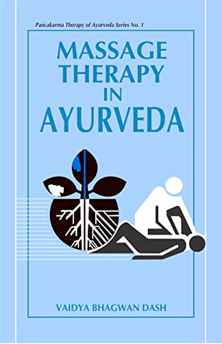 Massage Therapy in Ayurveda (PancakamaTherpy of Ayurveda Series No. 1)