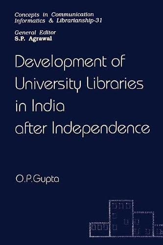 9788170224099: Development of University Libraries in India After Independence (Concepts in Communication, Informatics, and Librarianship)