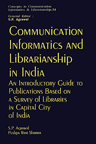9788170224174: Communication, Informatics and Librarianship in India: An Introductory Guide to Publications Based on a Survey of Libraries in Capital City of India