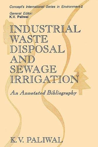 9788170224556: Industrial Waste Disposal and Sewage Irrigation: An Annotated Bibliography